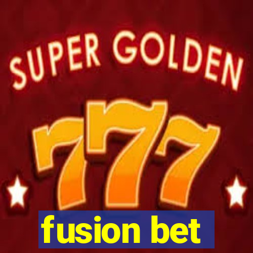 fusion bet